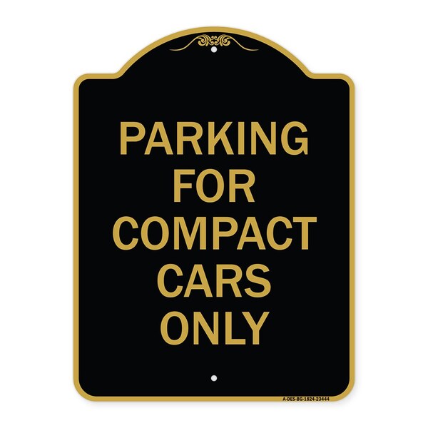 Designer Series Parking for Compact Cars Only, Black & Gold Aluminum Sign, 18" x 24", BG-1824-23444